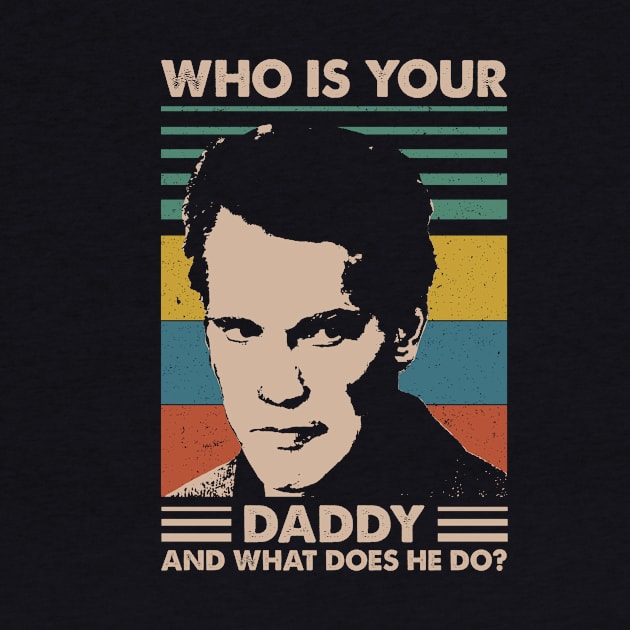 Retro Who is Your Daddy 80s 90s Vintage Gift by Anthropomorphic